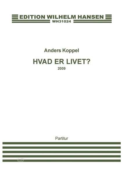 Cover for Anders Koppel · Anders Koppel: Hvad er Livet? (Score) (Partituren) (2015)