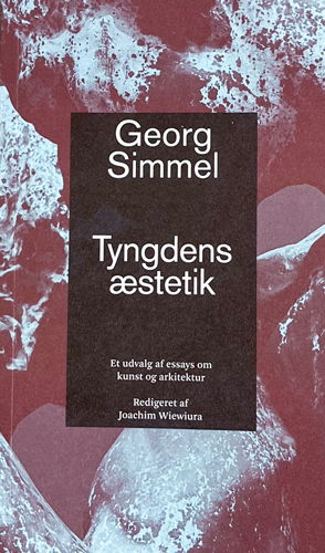 Cover for Georg Simmel · Et udvalg af essay om kunst og arkitektur: Tyngdens æstetik (Paperback Book) [1e uitgave] (2024)