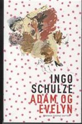 Cover for Ingo Schulze · Adam og Evelyn (Hæftet bog) [1. udgave] (2009)