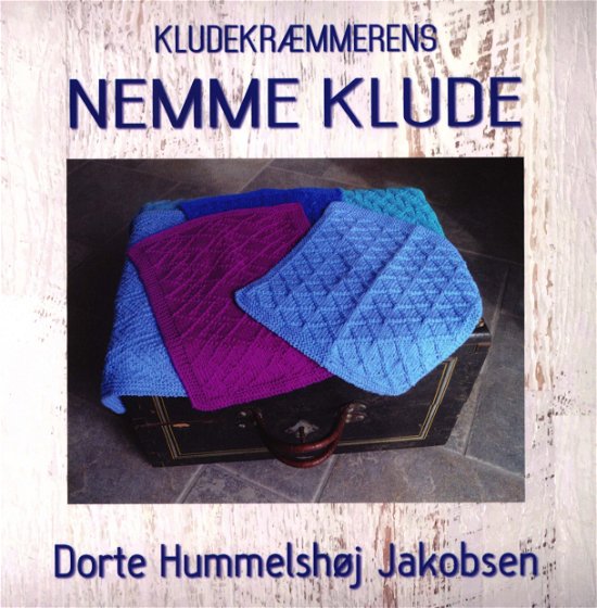 Cover for Dorte Hummelshøj Jakobsen · Kludekræmmerens nemme klude (Sewn Spine Book) [2nd edition] (2018)