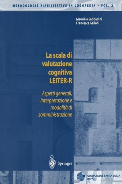 Cover for Universit? Tor Vergata M. Sabbadini · La Scala DI Valutazione Cognitiva Leiter-R: Aspetti Generali, Interpretazione e Modalita DI Somministrazione - Metodologie Riabilitative in Logopedia (Paperback Book) [2002. 2a Ristampa Con Modifiche 2005 edition] (2002)