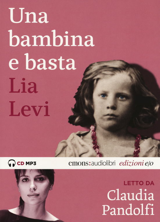 Cover for Lia Levi · Una Bambina E Basta Letto Da Claudia Pandolfi. Audiolibro. CD Audio Formato MP3. Ediz. Integrale (Book)