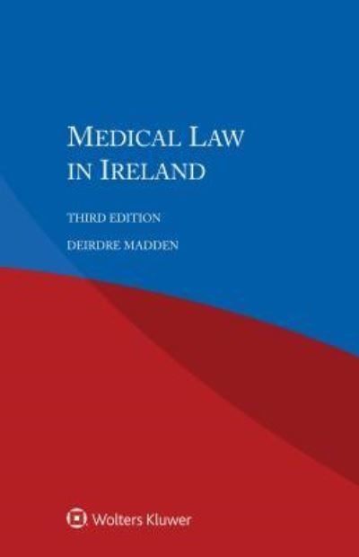 Medical Law in Ireland - Deirdre Madden - Bøger - Kluwer Law International - 9789041194794 - 1. december 2017