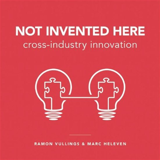 Cover for Ramon Vullings · Not Invented Here: Cross-industry Innovation (Paperback Book) (2015)