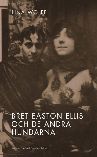 Cover for Lina Wolff · Bret Easton Ellis och de andra hundarna (Paperback Book) (2012)