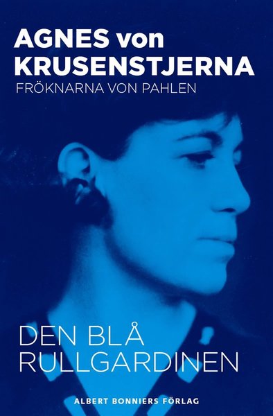 Fröknarna von Pahlen: Den blå rullgardinen - Agnes von Krusenstjerna - Książki - Albert Bonniers Förlag - 9789100130794 - 23 stycznia 2013