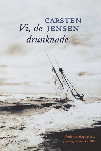 Vi, de drunknade - Carsten Jensen - Kirjat - Albert Bonniers Förlag - 9789100172794 - torstai 15. joulukuuta 2016