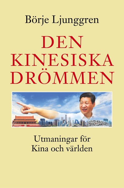 Cover for Börje Ljunggren · Den kinesiska drömmen : utmaningar för Kina och världen (Bound Book) (2015)