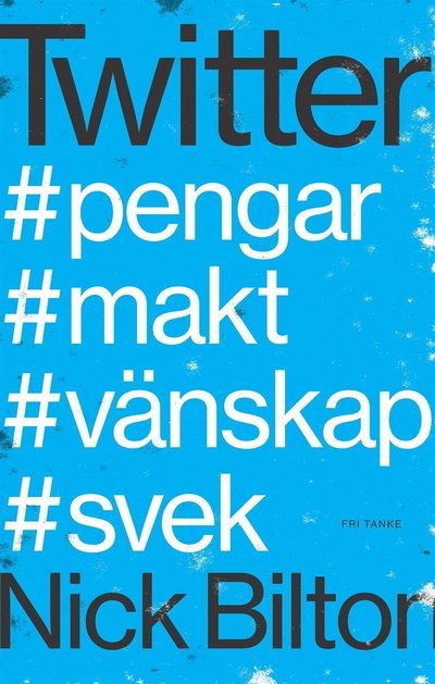 Cover for Nick Bilton · Twitter : #pengar #makt #vänskap #svek (ePUB) (2020)