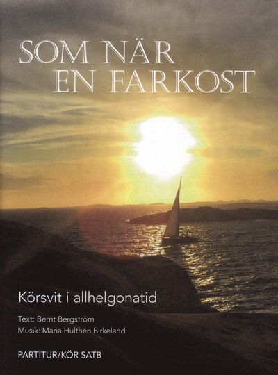Cover for Bernt Bergström · Som när en farkost : körsvit i allhelgonatid - Partitur / Kör SATB (Paperback Book) (2019)