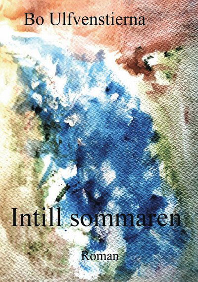 Cover for Bo Ulfvenstierna · Intill sommaren (Bound Book) (2020)