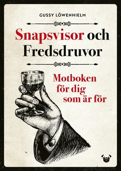 Cover for Gussy Löwenhielm · Snapsvisor och Fredsdruvor : motboken för dig som är för (Book) (2022)