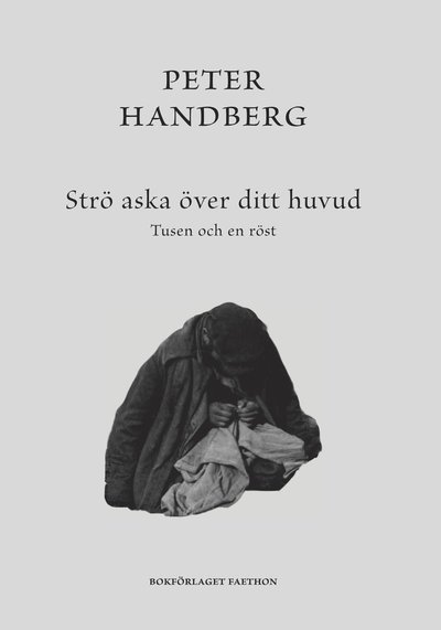 Cover for Peter Handberg · Strö aska över ditt huvud : Tusen och en röst (Bound Book) (2022)