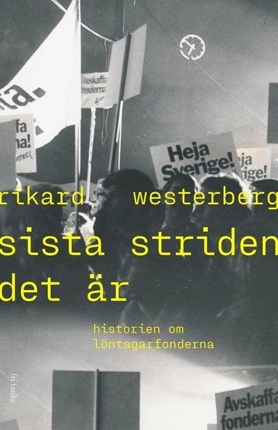 Cover for Rikard Westerberg · Sista striden det är : historien om löntagarfonderna (Hardcover Book) (2023)