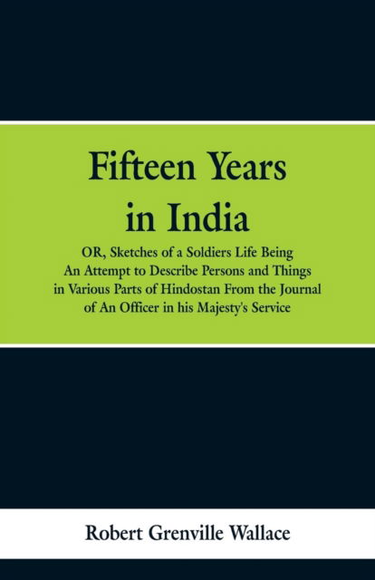 Cover for Robert Grenville Wallace · Fifteen Years in India (Paperback Book) (2019)
