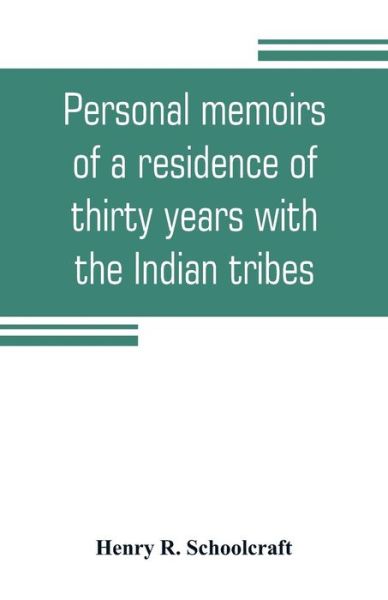 Cover for Henry R Schoolcraft · Personal memoirs of a residence of thirty years with the Indian tribes on the American frontiers (Taschenbuch) (2019)