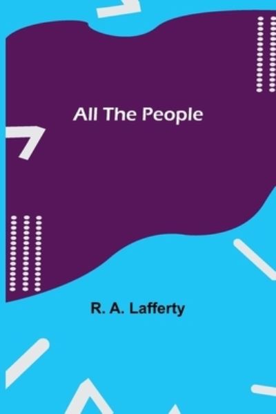 Cover for R a Lafferty · All the People (Paperback Book) (2021)