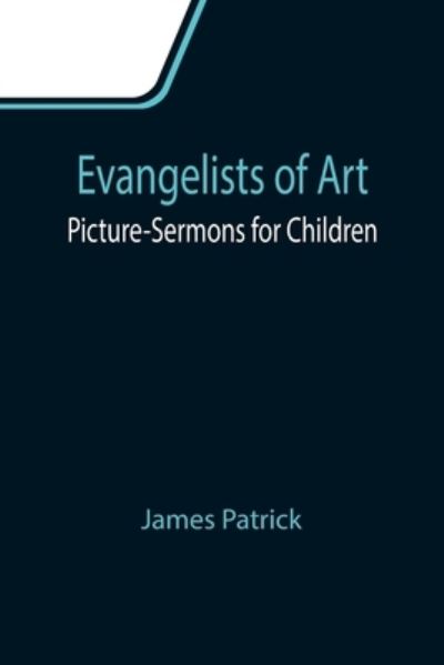 Evangelists of Art - James Patrick - Kirjat - Alpha Edition - 9789355110794 - perjantai 24. syyskuuta 2021