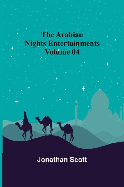 Cover for Jonathan Scott · The Arabian Nights Entertainments - Volume 04 (Pocketbok) (2021)