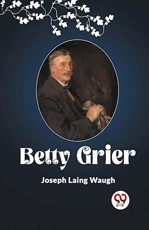 Cover for Joseph Laing Waugh · Betty Grier (Pocketbok) (2024)