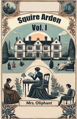 Squire Arden VOL. I (Edition2024) - Mrs Oliphant - Books - Double 9 Books LLP - 9789367144794 - August 27, 2024