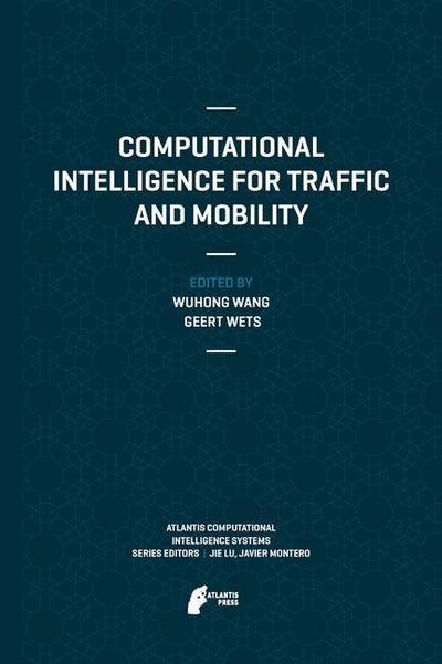 Cover for Wuhong Wang · Computational Intelligence for Traffic and Mobility - Atlantis Computational Intelligence Systems (Hardcover Book) [2013 edition] (2012)