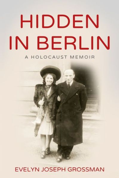 Cover for Evelyn Joseph Grossman · Hidden in Berlin: A Holocaust Memoir - Holocaust Survivor True Stories WWII (Paperback Book) (2020)