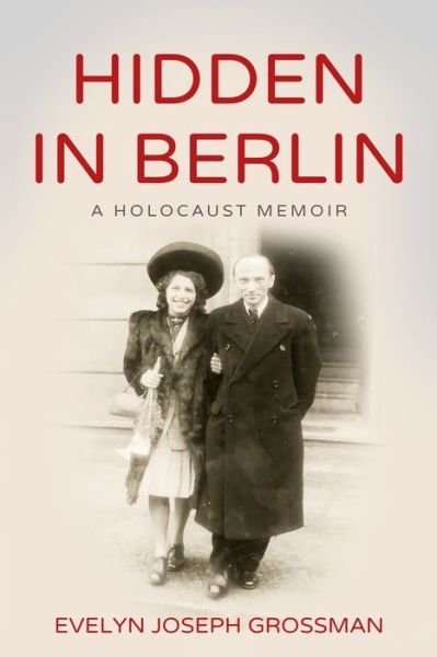 Evelyn Joseph Grossman · Hidden in Berlin: A Holocaust Memoir - Holocaust Survivor True Stories WWII (Paperback Book) (2020)