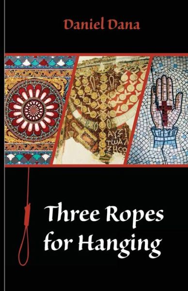 Cover for Daniel Dana · Three Ropes For Hanging (Paperback Book) (2016)