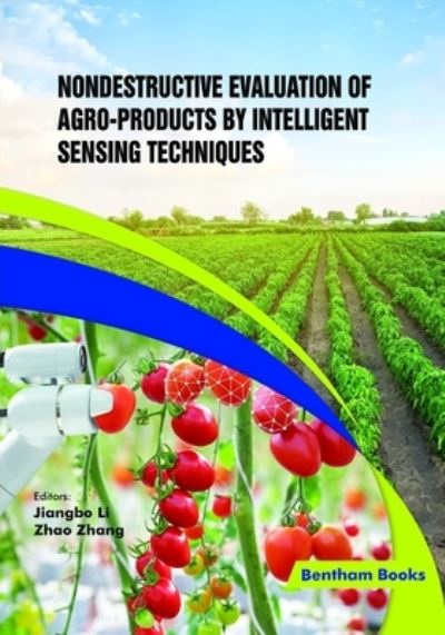 Nondestructive Evaluation of Agro-products by Intelligent Sensing Techniques - Jiangbo Li - Books - Bentham Science Publishers - 9789811485794 - January 22, 2021