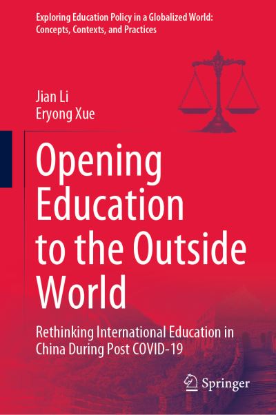 Cover for Jian Li · Opening Education to the Outside World: Rethinking International Education in China During Post COVID-19 - Exploring Education Policy in a Globalized World: Concepts, Contexts, and Practices (Hardcover Book) [1st ed. 2022 edition] (2022)