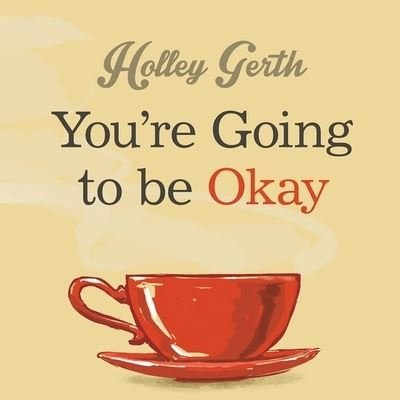 Cover for Holley Gerth · You're Going to Be Okay (CD) (2015)
