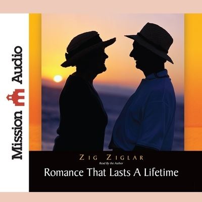 Romance That Lasts a Lifetime - Zig Ziglar - Muzyka - MISSION AUDIO - 9798200492794 - 1 marca 2011