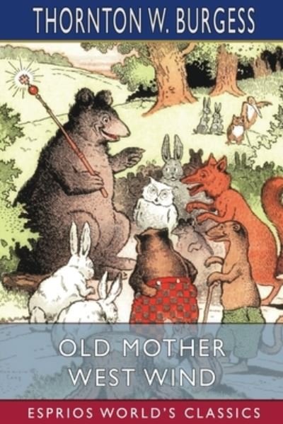 Old Mother West Wind (Esprios Classics) - Thornton W Burgess - Libros - Blurb - 9798210235794 - 26 de abril de 2024