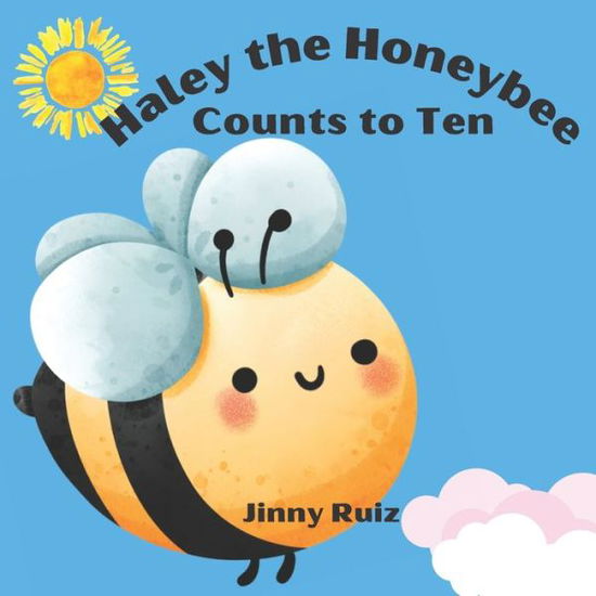 Cover for Jinny Ruiz · Haley the Honeybee Counts to Ten (Paperback Book) (2022)