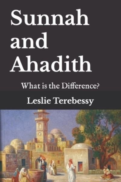 Sunnah and Ahadith: What is the Difference? - Leslie Terebessy - Books - Independently Published - 9798468793794 - September 1, 2021