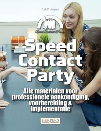 Cover for York P Herpers · Speed Contact Party Alle materialen voor professionele aankondiging, voorbereiding &amp; implementatie (Paperback Bog) (2021)