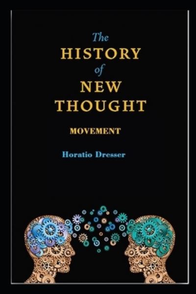 Cover for Horatio W Dresser · A History of the New Thought Movement illustrated (Paperback Book) (2021)