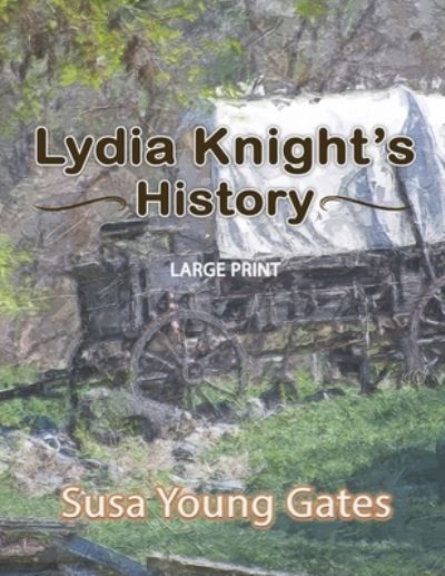 Cover for Susa Young Gates · Lydia Knight's History - Large Print (Paperback Book) (2020)
