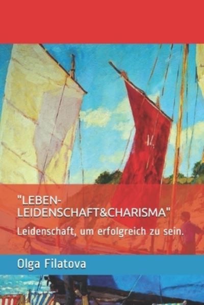 Cover for Olga Filatova · &quot;leben-Leidenschaft&amp;charisma&quot; (Paperback Book) (2020)