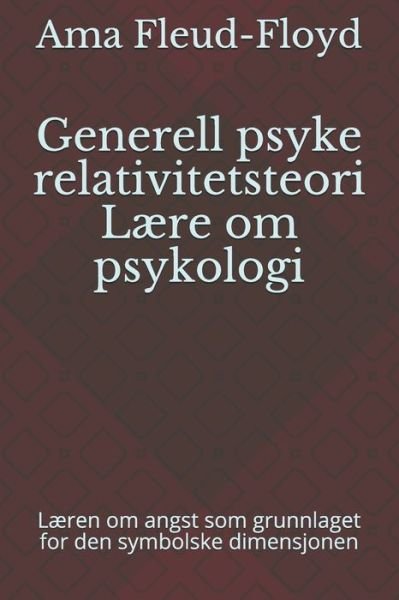 Generell psyke relativitetsteori Laere om psykologi - Ama Fleud-Floyd - Böcker - Independently Published - 9798588187794 - 30 december 2020
