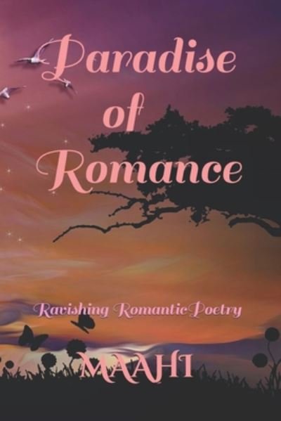 Paradise of Romance - Maahi Priyanka Raj - Böcker - Independently Published - 9798612345794 - 12 februari 2020