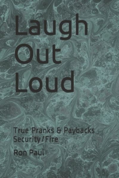 Cover for Ron Paul · Laugh Out Loud: True Pranks &amp; Paybacks Security / Fire (Paperback Book) (2020)