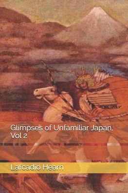 Cover for Lafcadio Hearn · Glimpses of Unfamiliar Japan, Vol 2 (Paperback Book) (2020)