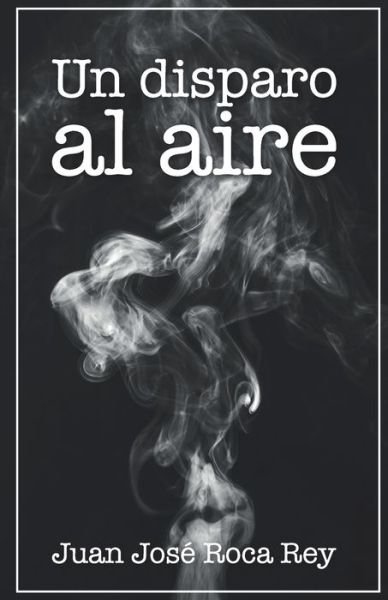 Cover for Pilar Gimenez Cuadra · Un Disparo Al Aire (Taschenbuch) (2020)