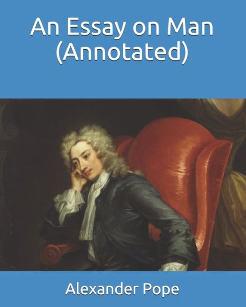 Cover for Alexander Pope · An Essay on Man (Annotated) (Paperback Book) (2020)