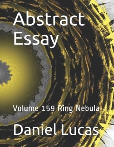 Abstract Essay - Daniel Lucas - Bøker - Independently Published - 9798699252794 - 18. oktober 2020
