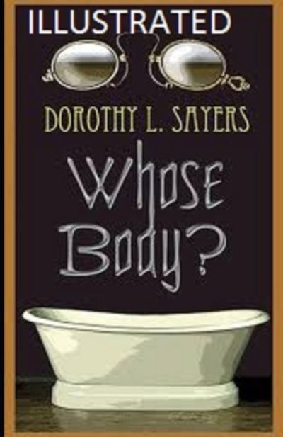 Whose Body? Illustrated - Dorothy L Sayers - Books - Independently Published - 9798701458794 - January 28, 2021