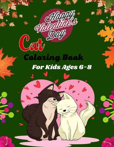 Cover for Ensumongr Publications · Happy Valentine's Day Cat Coloring Book For Kids Ages 6-8 (Paperback Book) (2021)