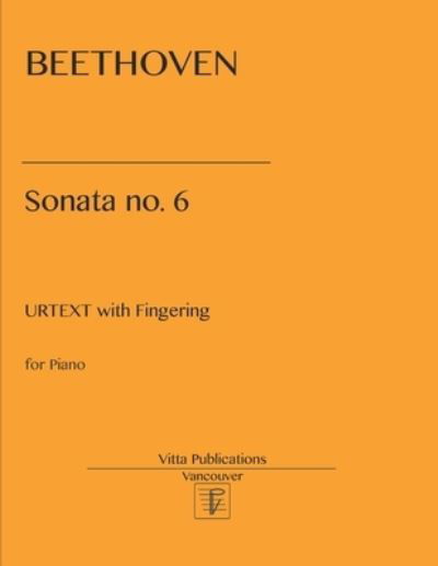 Beethoven Sonata no. 6 - Ludwig van Beethoven - Books - Independently Published - 9798715389794 - March 1, 2021